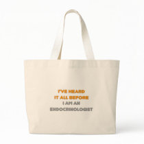 I've Heard It All Before .. Endocrinologist Tote Bag