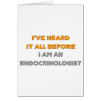 I've Heard It All Before .. Endocrinologist
