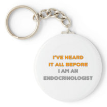 I've Heard It All Before .. Endocrinologist