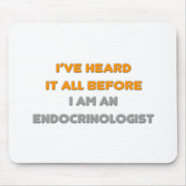 I've Heard It All Before .. Endocrinologist