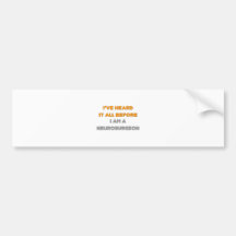 I've Heard It All Before .. Neurosurgeon Bumper Sticker