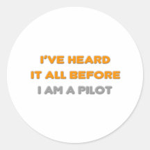 I've Heard It All Before .. Pilot Round Sticker