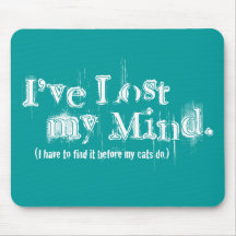 I've Lost My Mind... Mousepads