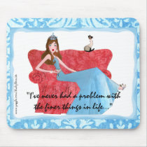 "I've never had a problem with the finer things.."