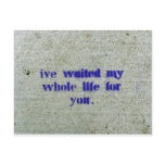 I've Waited My Whole Life For you Postcard