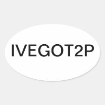 Ivgot2p Bumper Sticker Oval