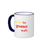 J'adore les grasses mat'..., Je  suis pas d... Tasse À Café