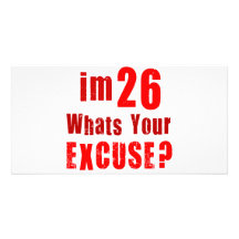 J'ai 26 ans, ce qui est votre excuse ? Anniversair Photocartes Personnalisées
