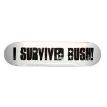 J'ai survécu à Bush - planche à roulettes
