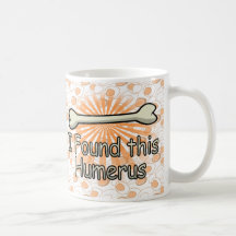 J'ai trouvé cet os d'humérus, drôle tasse
