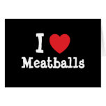J'aime le T-shirt de coeur de boulettes de viande Cartes