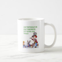 Jam Yesterday or Jam Tomorrow But Never Jam Today! Mugs