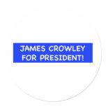 james crowley for president round sticker