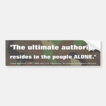 James Madison ULTIMATE AUTHORITY RESIDES IN PEOPLE Bumper Sticker