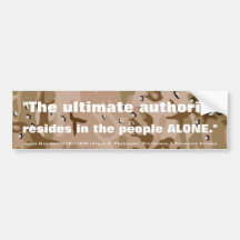 James Madison ULTIMATE AUTHORITY RESIDES IN PEOPLE Bumper Stickers