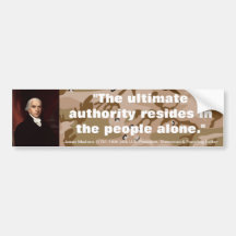 James Madison ULTIMATE AUTHORITY RESIDES IN PEOPLE Bumper Stickers
