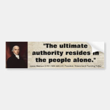 James Madison ULTIMATE AUTHORITY RESIDES IN PEOPLE Bumper Sticker