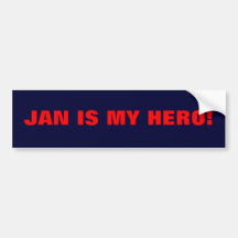 JAN IS MY HERO! BUMPER STICKER