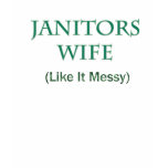Janitor's Wife t-shirts