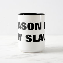 JASON IS MY SLAVE MUGS