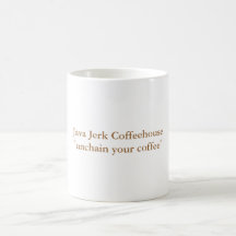 Java Jerk Coffeehouse"unchain your coffee" Coffee Mug