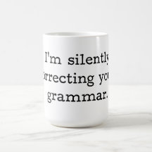 Je corrige silencieusement votre grammaire mugs à café