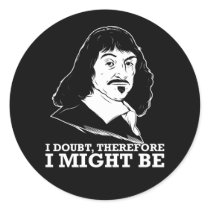 je doute, donc je pourrais être - Rene Descartes autocollants