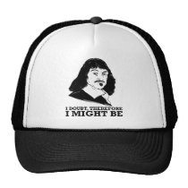 je doute, donc je pourrais être - Rene Descartes chapeaux