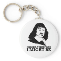 je doute, donc je pourrais être - Rene Descartes porte-clés