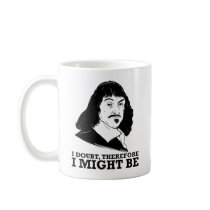 je doute, donc je pourrais être - Rene Descartes tasses