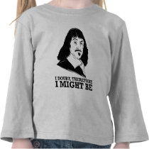 je doute, donc je pourrais être - Rene Descartes t-shirts