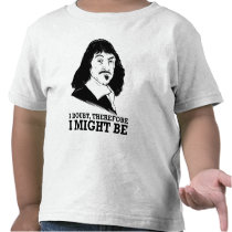 je doute, donc je pourrais être - Rene Descartes t-shirts
