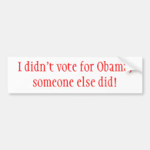 Je n'ai pas voté pour Obama, quelqu'un d'autre ai  Autocollants Pour Voiture