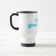 Je ne donne pas un bip tasse
