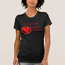 Je ne suis plus avec le T-shirt stupide