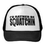 Je SERAIS PLUTÔT CHAPEAU de SQUATCHIN - conclusion Casquette De Camionneur