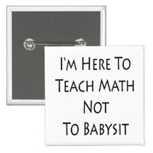 Je suis ici pour enseigner des maths à ne pas gard badge avec épingle