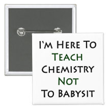 Je suis ici pour enseigner la chimie à ne pas gard pin's