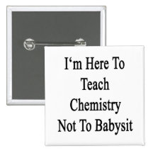 Je suis ici pour enseigner la chimie à ne pas gard badges avec agrafe