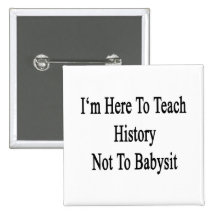 Je suis ici pour enseigner l'histoire à ne pas gar badges avec agrafe