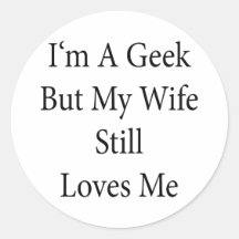 Je suis un geek mais mon épouse m'aime toujours autocollants