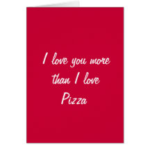 Je t'aime plus que la carte de valentine de pizza 