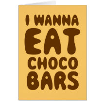 Je veux manger des barres de Choco Carte De Vœux