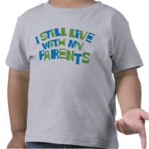 Je vis toujours avec mes parents t-shirts