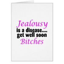 Jealousy Is A Disease Get Well Soon Bitches Greeting Cards