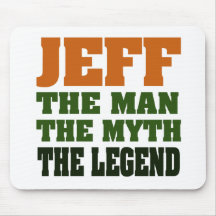 Jeff - the Man, the Myth, the Legend! Mouse Pad