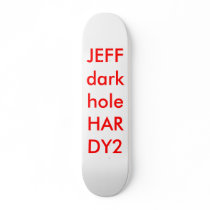 JEFFdarkholeHARDY2 Skateboard