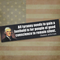 Jefferson: All tyranny needs to gain a foothold... Bumper Stickers