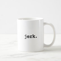 jerk. coffee mugs