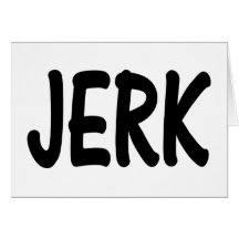 Jerk Greeting Card